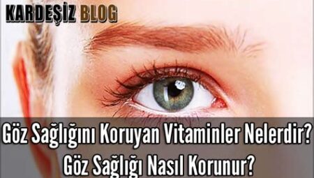 Göz Sağlığını Korumak İçin Vitaminler
